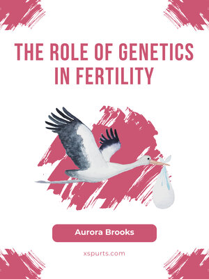 cover image of The Role of Genetics in Fertility